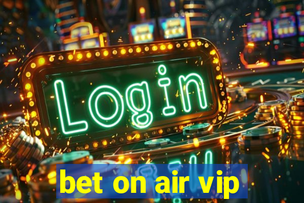 bet on air vip